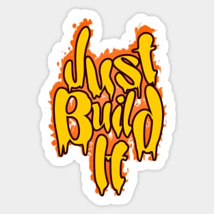 Just Build It Sticker